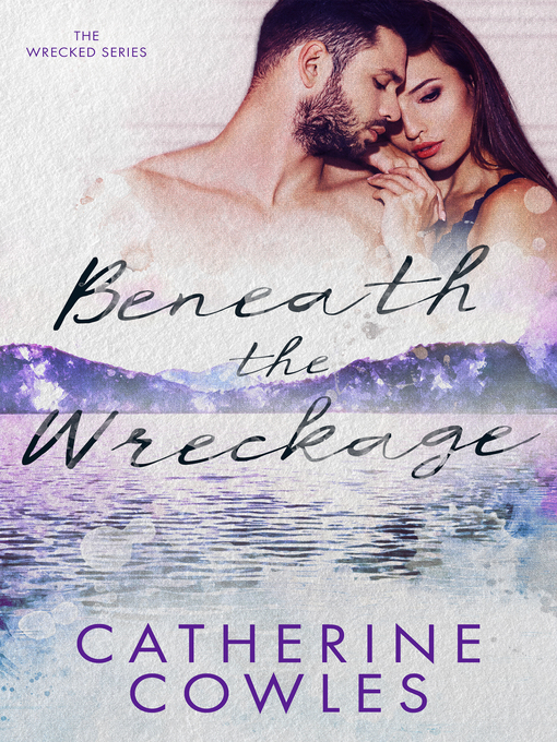 Title details for Beneath the Wreckage by Catherine Cowles - Available